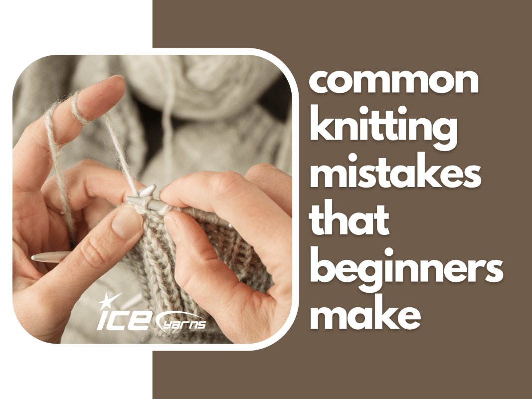 Common Knitting Mistakes That Beginners Make