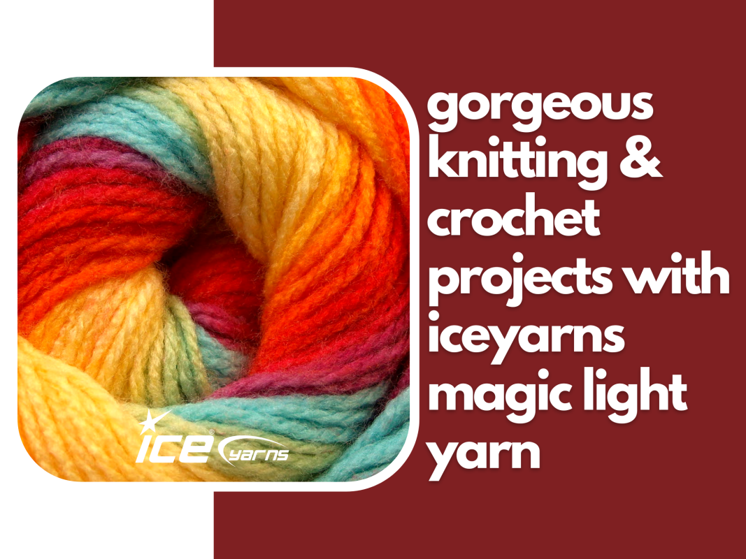 Gorgeous Knitting/Crochet Projects with Iceyarns Magic Light Yarn