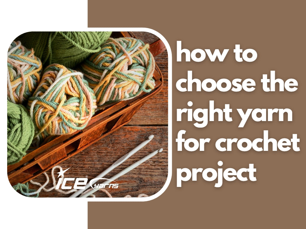 How to Choose the Right Yarn for Crochet Project? – Ice Yarns