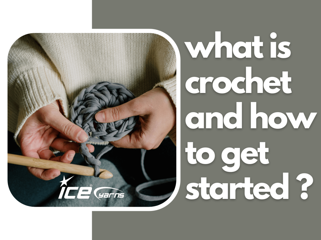 What is Crochet ? & How to Get Started Crochet – Ice Yarns